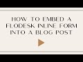 How to Embed a Flodesk Inline form to a Wordpress Blog post