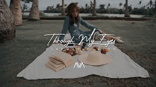 Through My Eyes | Cinematic Vlog