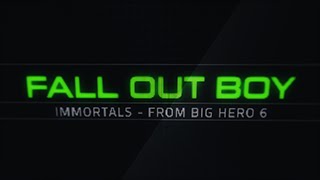 Fall Out Boy - Immortals Lyric Video (From Big Hero 6)