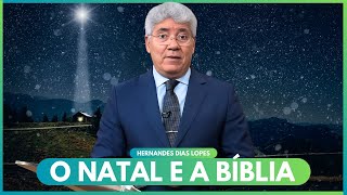 O QUE A BÍBLIA DIZ SOBRE O NATAL? - Hernandes Dias Lopes