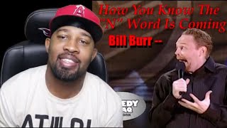 Bill Burr - How you know the N word is coming (Reaction!!!!)
