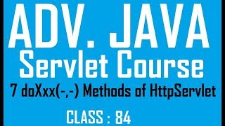 84 Seven doXxx(-,-) Methods of HttpServlet | Adv Java Servlet programming Tutorial