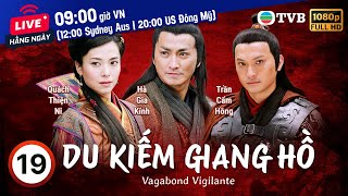 Phim TVB Du Kiếm Giang Hồ (Vagabond Vigilante) 19/40 | Hà Gia Kính, Quách Thiện Ni | 2006