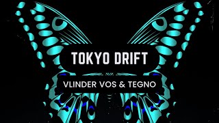 Vlinder Vos \u0026 TEGNO - Tokyo Drift