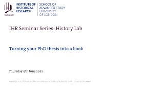 IHR History Lab Seminar: Turning your PhD thesis into a book