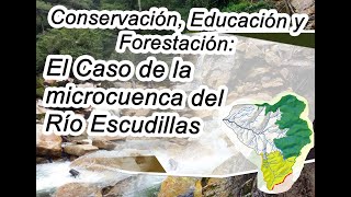 Conservación, Educación y Forestación: El Caso del Río Escudillas