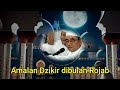 ceramah terbaru 2025 dzikir yang dibaca oleh rasulullah saw dibulan rajab abah guru bakhiet