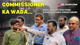 Bhiwandi Municipal Commissioner Visits at Aarif Garden | Reviving Aarif Garden - DAY 2