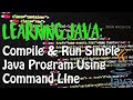 LEARNING JAVA: Simple Compile & Run Program Using Command Line (TUTORIAL)