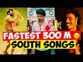 South Fastest 300 Million Views Songs|Freewaysongs