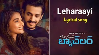 Leharaayi Song lyrics | Most eligible Batchelor | Akhil | Pooja Hegde | gopi sundar | Bhaskar | 2024