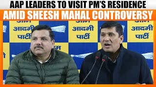 RS Member Sanjay Singh \u0026 Saurabh Bharadwaj PC: To visit PM Residence Amid Sheesh Mahal Controversy