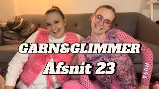 Afsnit 23 - Masser af bouclé og mange færdige projekter - GARN\u0026GLIMMER - Et farverigt venskab