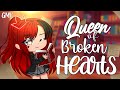 💔Queen of broken hearts💔 || GCMV || gacha club