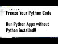 Freeze Your Python Code - How To Let Others Run Python Script Without Installing Python