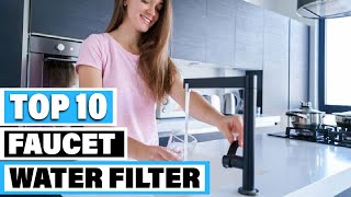 Best Faucet Water Filter In 2023 - Top 10 Faucet Water Filters Review