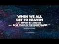 WHEN WE ALL GET TO HEAVEN Medley - SATB (piano track + lyrics)