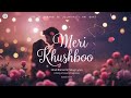 meri khushboo 🌸 ek mehka mehka pyaar bhara geet official lyric video