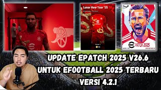 TUTORIAL DOWNLOAD \u0026 INSTALL UPDATE EPATCH 2025 V26.6 UNTUK EFOOTBALL 2025 TERBARU VERSI 4.2.1 🔥🔥🔥