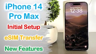 iPhone 14 Pro Max | Unboxing | Initial Setup | eSIM Transfer | New Features