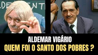 Aldemar Vigário :  Quem foi o Santo dos pobres?