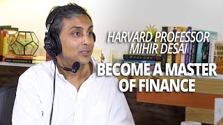 Become a Master of Finance with Harvard Professor Mihir Desai (with Lewis Howes)