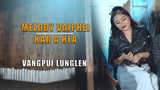 Melody Vaiphei - Kar A Hla | Vangpui Lunglen