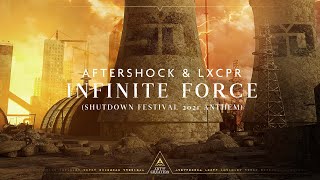 Aftershock \u0026 LXCPR - Infinite Force (Shutdown Festival 2021 Anthem) [Official Videoclip]