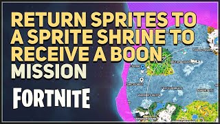 Return Sprites to a Sprite Shrine to receive a Boon Fortnite