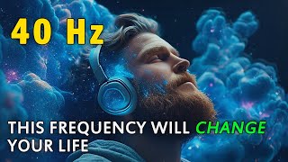 This Frequency Will Change YOUR (Life) - PURE Gamma 40 Hz BINAURAL Beats for Instant FOCUS