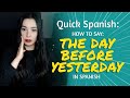 HOW TO SAY: THE DAY BEFORE YESTERDAY in Spanish