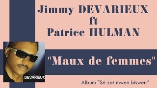 JIMMY DEVARIEUX Ft. PATRICE HULMAN - Maux de femmes