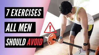 7 Exercises All Men Should AVOID!