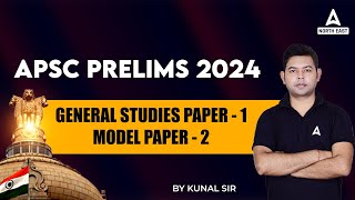 APSC Assam Preparation | APSC Prelims General Studies Paper 1 | Model Paper 2 by Kunal sir