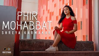 Phir Mohabbat | Female Version | Dil sambhal ja zara | Shreya Karmakar | Murder 2 | Emraan Hashmi