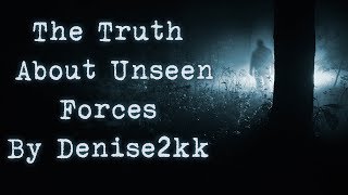 The Truth About Unseen Forces By Denise2kk