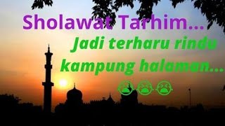 SHOLAWAT NABI, SHOLAWAT TARHIM YANG SYAHDU, Bikin menangis terharu...😭😭 #sholawat #pengajian #calm