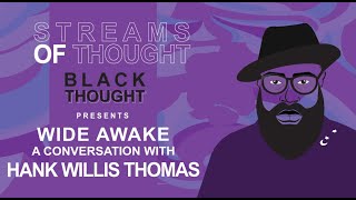 Streams Of Thoughts Presents: Wide Awake, a Conversation with Hank Willis Thomas