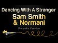 Sam Smith, Normani - Dancing With A Stranger (Karaoke Version)