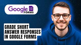 How To Grade Short Answer Responses In Google Forms [2026 Guide]
