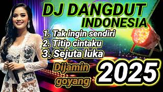 DJ DANGDUT TIKTOK FULL BASS TERBARU 2025 | DJ JEDAG JEDUG TAK INGIN SENIDIRI