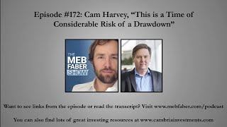 Cam Harvey - This is a Time of Considerable Risk of a Drawdown