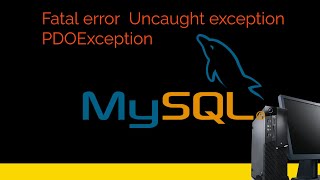 Fatal error Uncaught exception PDOException