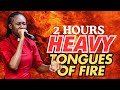 2 HOURS HEAVY TONGUES OF FIRE || REV. JUANITA ANTWI