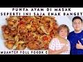 PUNYA AYAM DI MASAK SEPERTI INI SAJA MUANTUL TENAN!!!