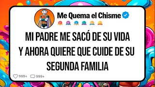 Mi Padre me SACÓ de su VIDA y Ahora quiere que Cuide de su Segunda Familia