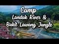 CAMP SANTAI SAMBIL MANDI SUNGAI, LANDAK RIVER & BUKIT LAWANG