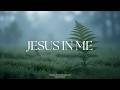 JESUS IN ME  - Soaking Worship Instrumental | Living With God