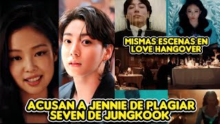 ACUSAN A JENNIE DE COPIAR SEVEN DE JUNGKOOK CON EL MV DE LOVE HANGOVER