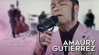 Amaury Gutierrez - Lo Mejor Que Hay En Mi Vida 🌹 (Video Oficial)